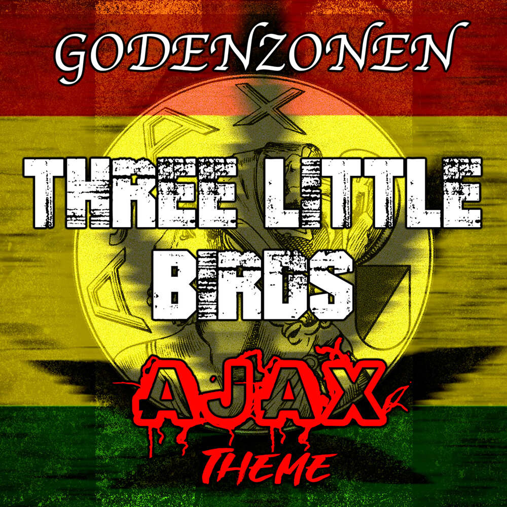 Three Little Birds Ajax