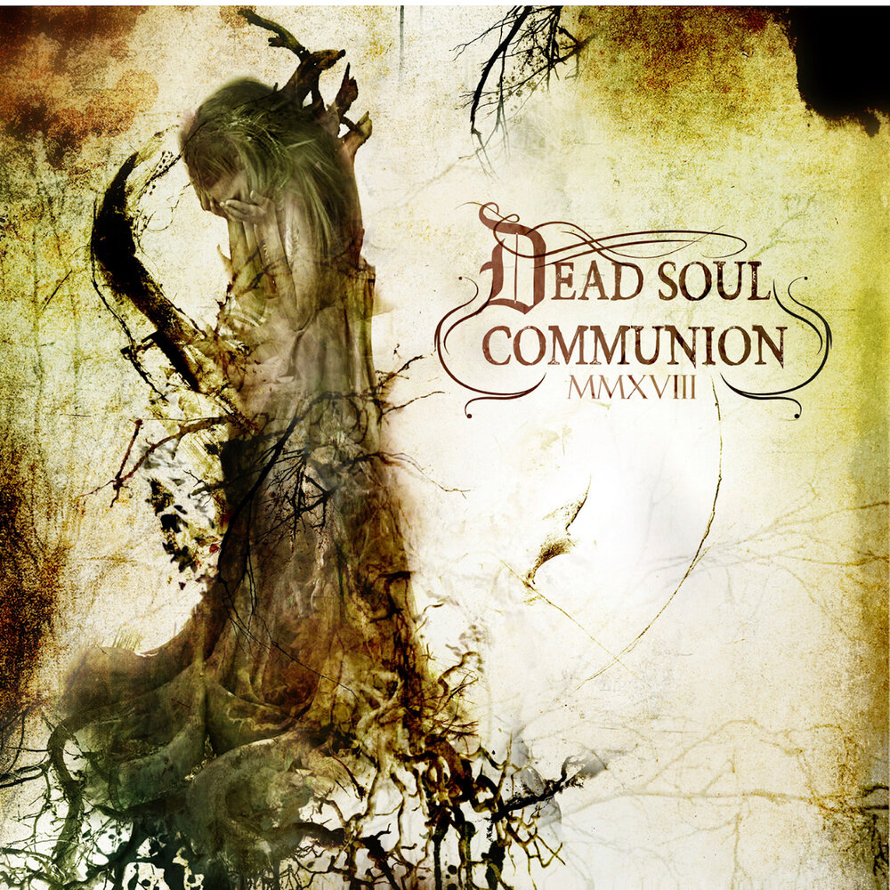 Dead soul перевод. Death is this Communion. Dead Souls. MMXVIII.