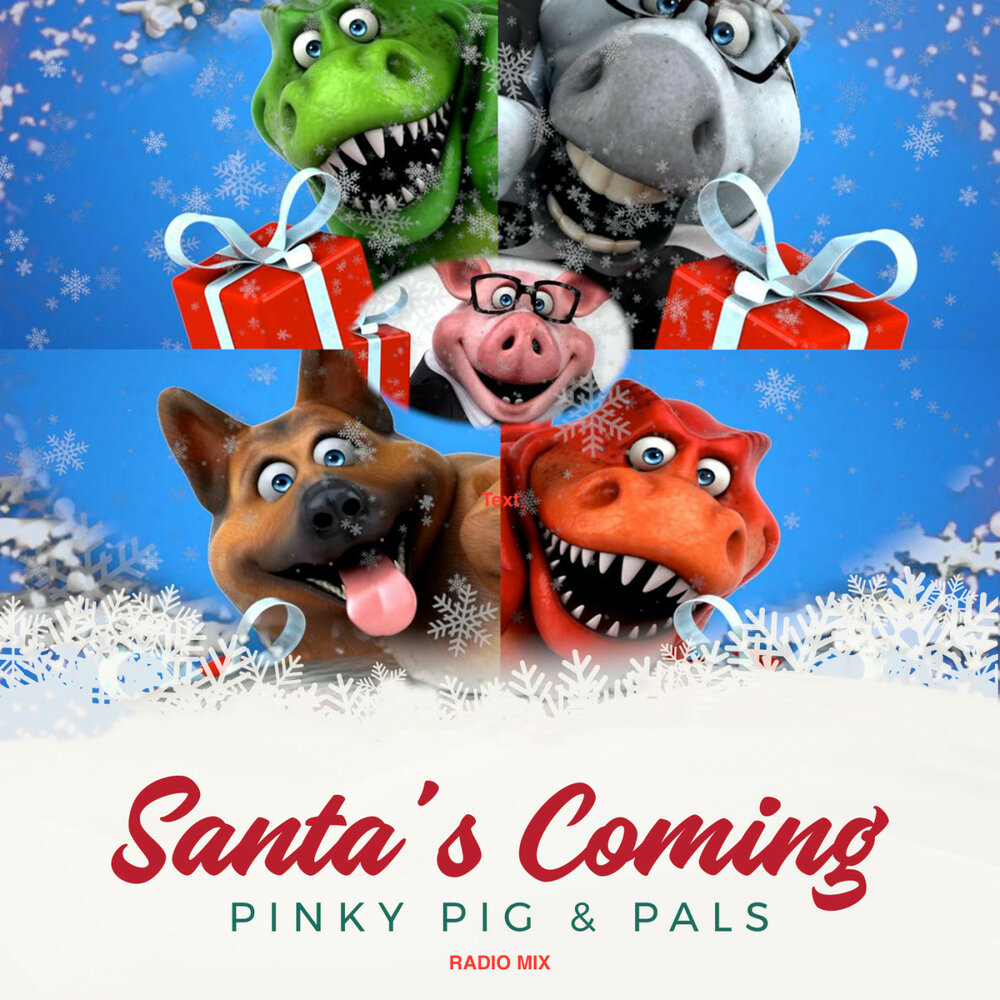 Santas coming. Pinki Piggy.