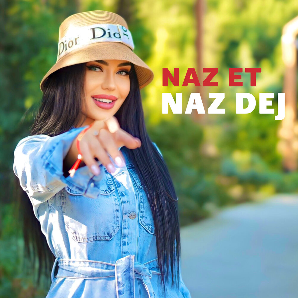 Naz Dej альбом Naz Et слушать онлайн бесплатно на Яндекс Музыке в ...