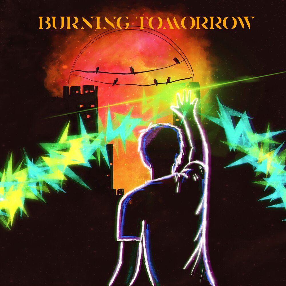 Burn tomorrow