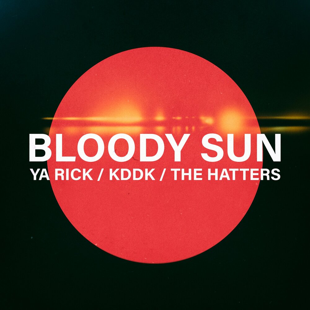 Трек bloody. Ya Rick KDDK. Ya Rick, KDDK, the Hatters - Bloody Sun. Ya Rick, KDDK, the Hatters. "Ya Rick" && ( исполнитель | группа | музыка | Music | Band | artist ) && (фото | photo).