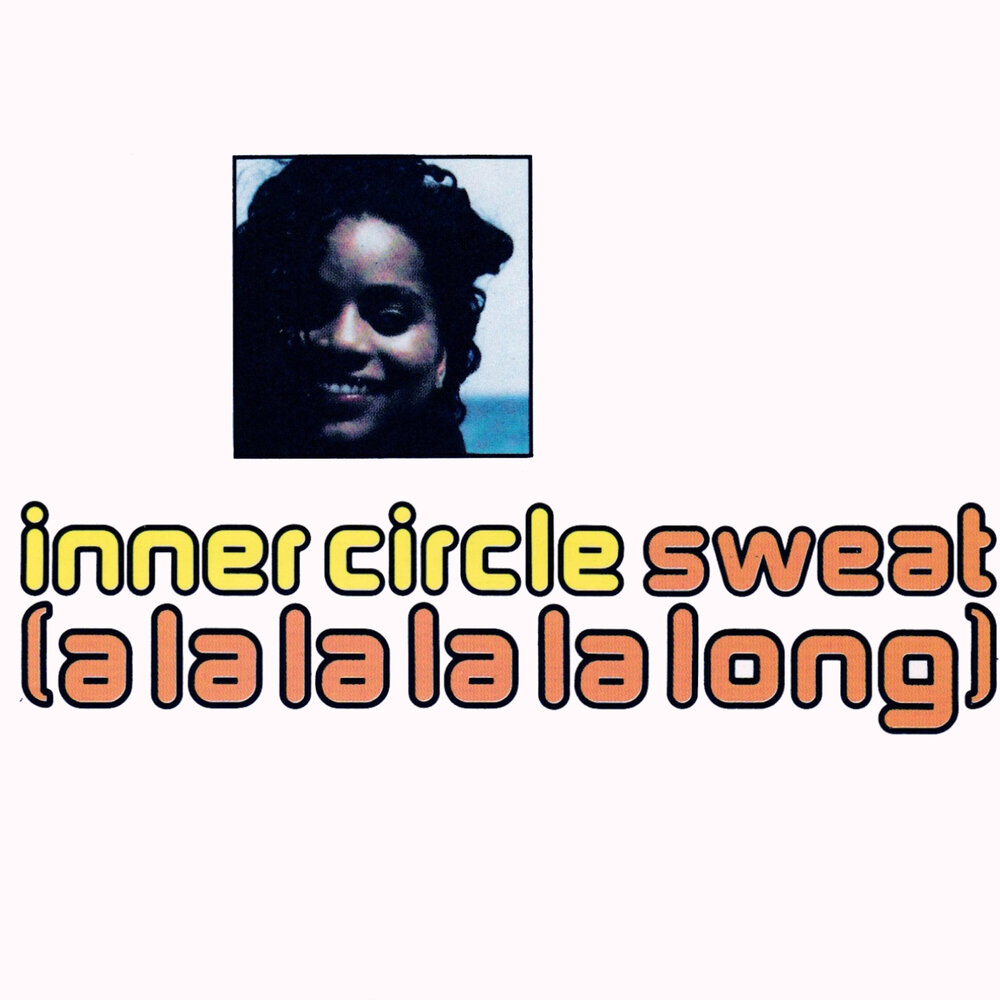 Inner circle Bad boys. Inner circle - Sweat.