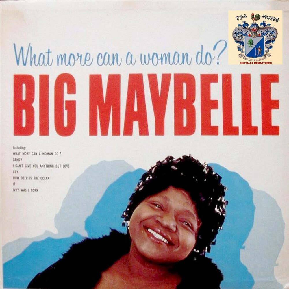 What more can a do. Big maybelle. what more can i do слушать. мейбелл.