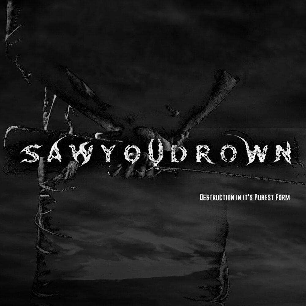 Died loving. Sawyoudrown - Destruction in it's Purest form. Sawyoudrown - Invitation to your Fall. Sawyoudrown - Love Lost.