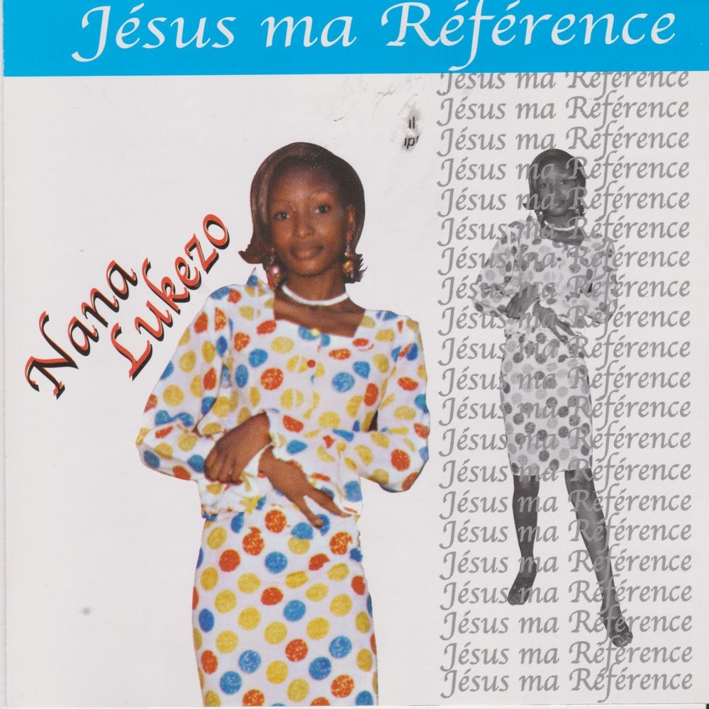   Nana Lukezo - Jesus Ma Reference M1000x1000