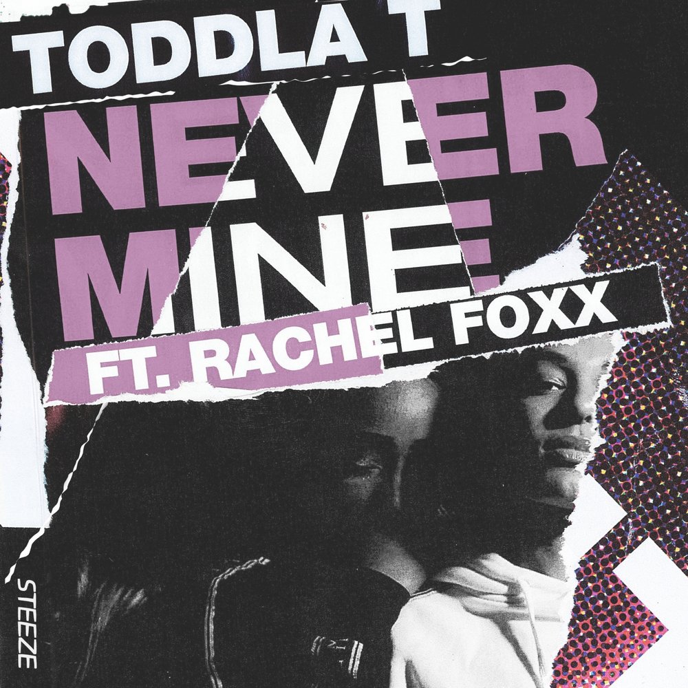 Never mine. Toddla t. Рэйчел Foxx. Обложка к альбому never mine.