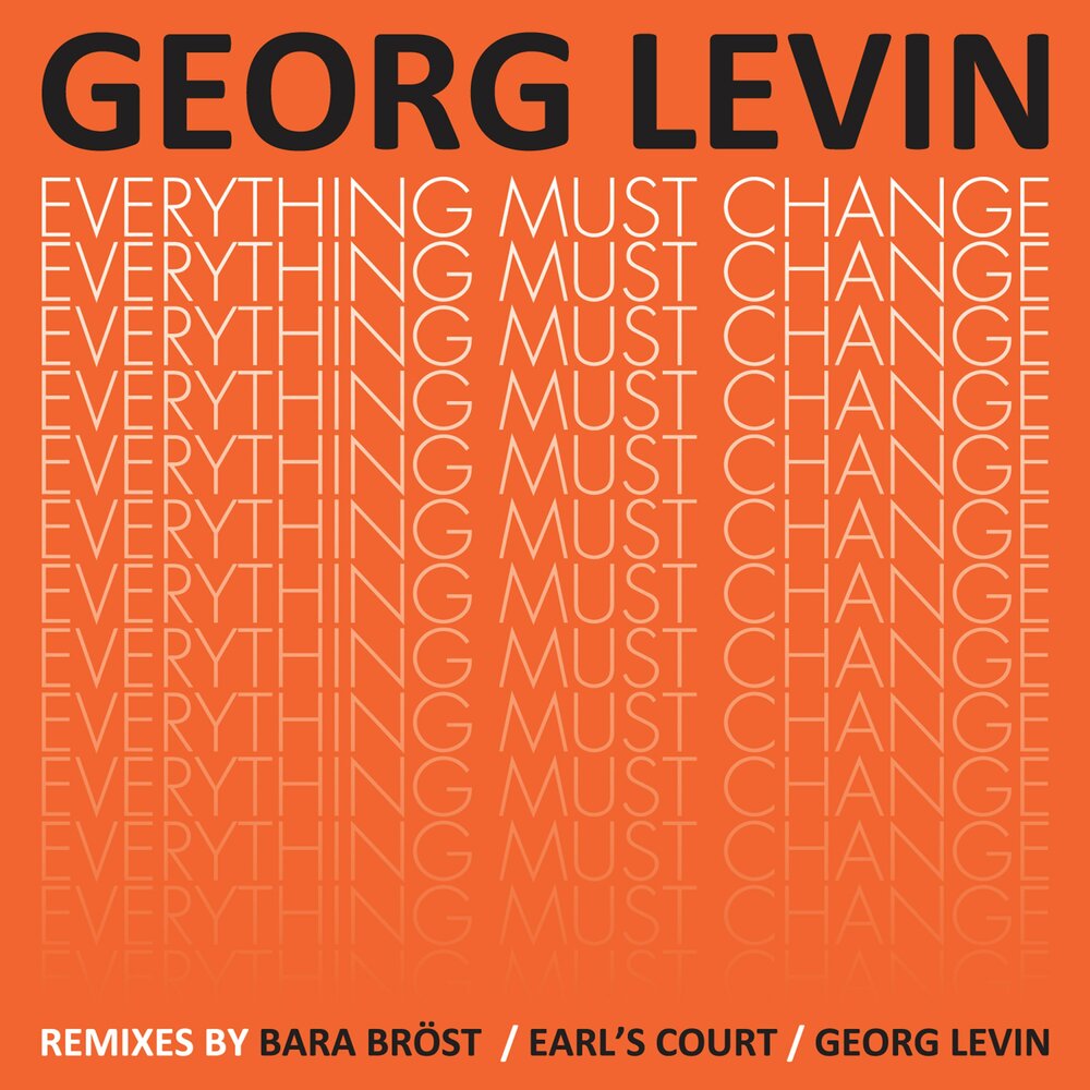 You must do everything. Georg Levin. G.E.O.R.G исполнитель. Everything must change / sublines. Fistognosticated everything must change / sublines.