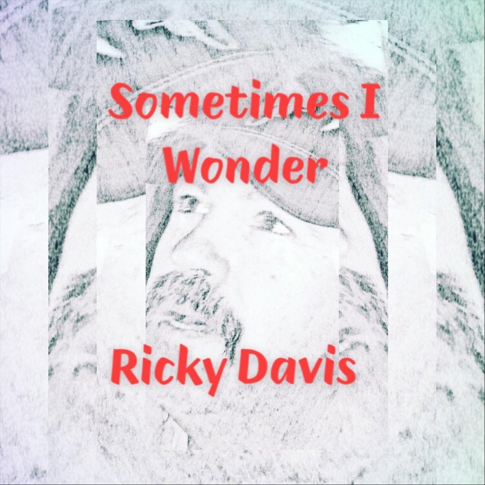 Sometimes i wonder. Sometimes i wonder