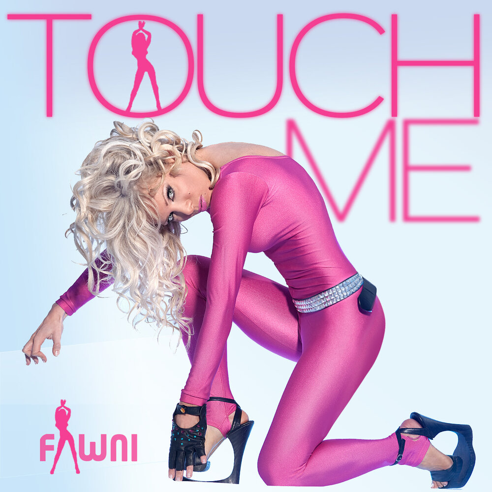 Touch me. I Touch. Song Touch me. Песни Touch me. Fawni.