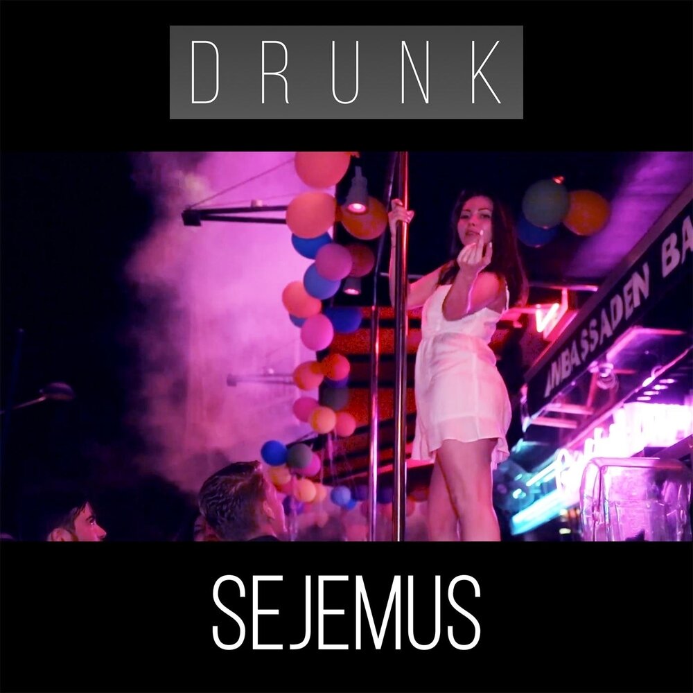 Drunk слушать. Sejemus.