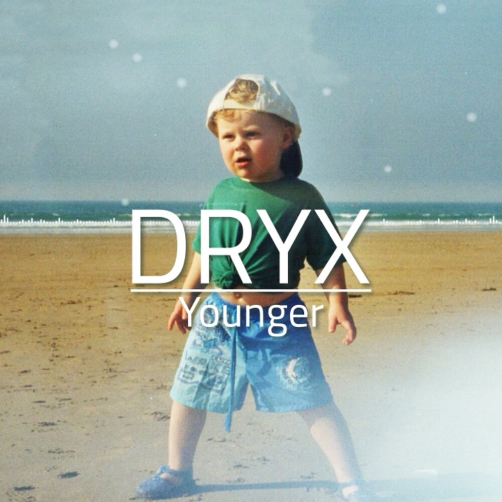 Younger new. Dryx.