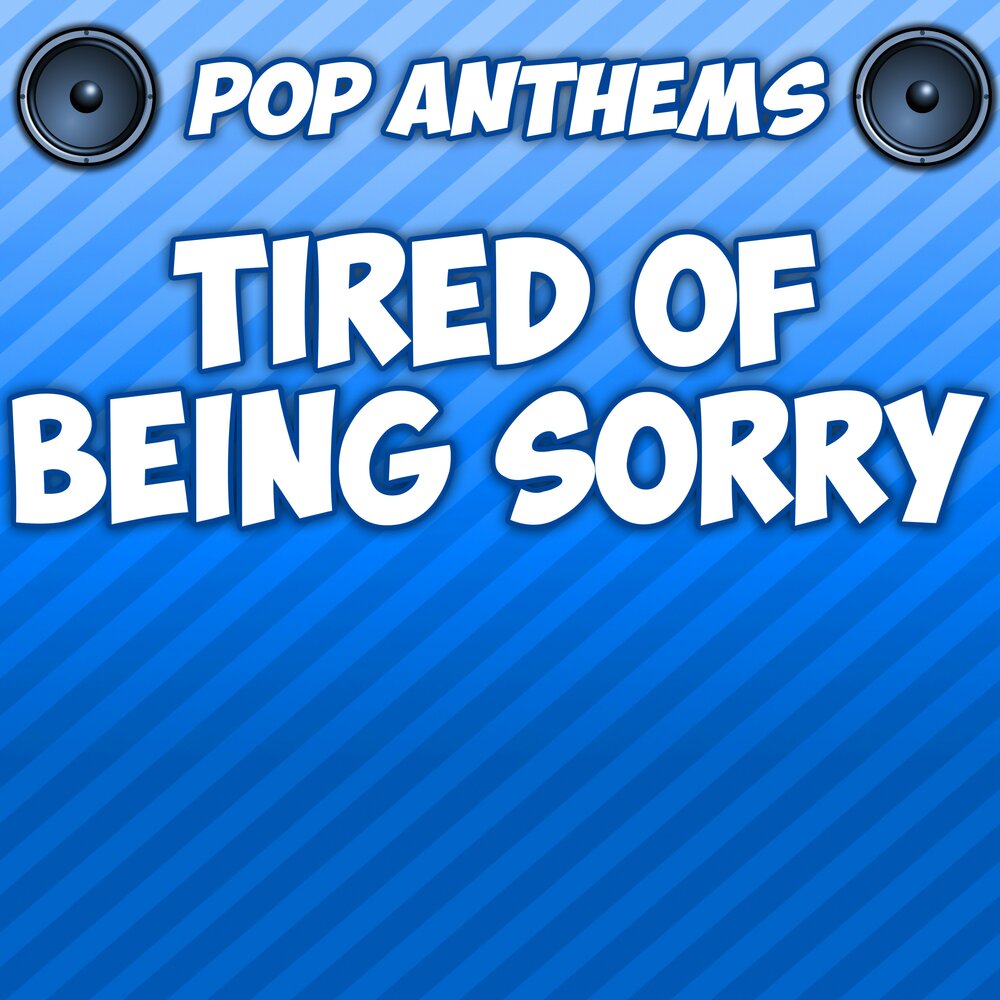 Being sorry песня. Tired of being sorry. Album Art зарубежка tired of being sorry. Tired of being sorry Lyrics.