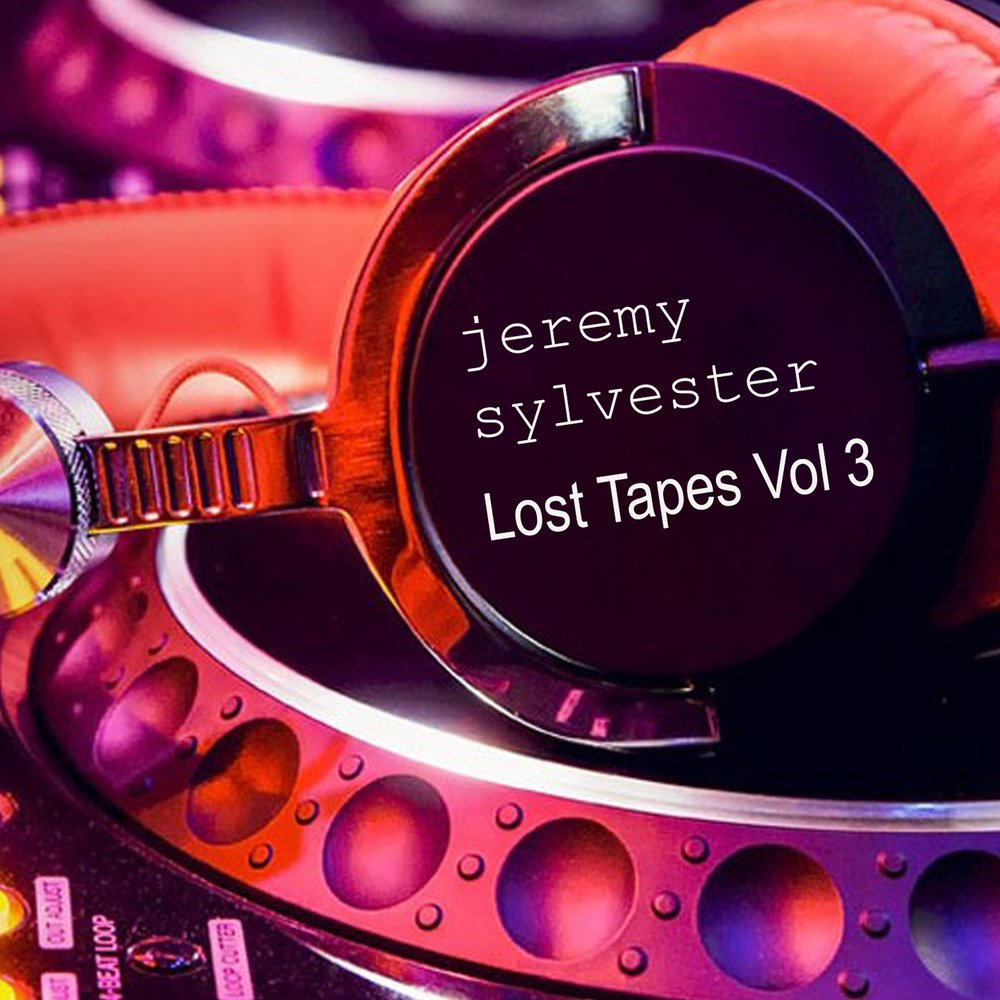 Let's music. Jeremy Sylvester. Lost Tapes Vol 2. The Lost Tapes Vol. 3.