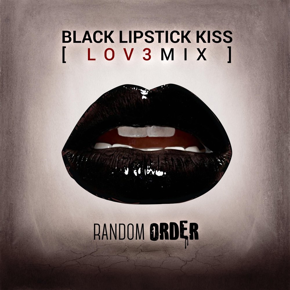 Black Lipstick Kiss - Random Order. 