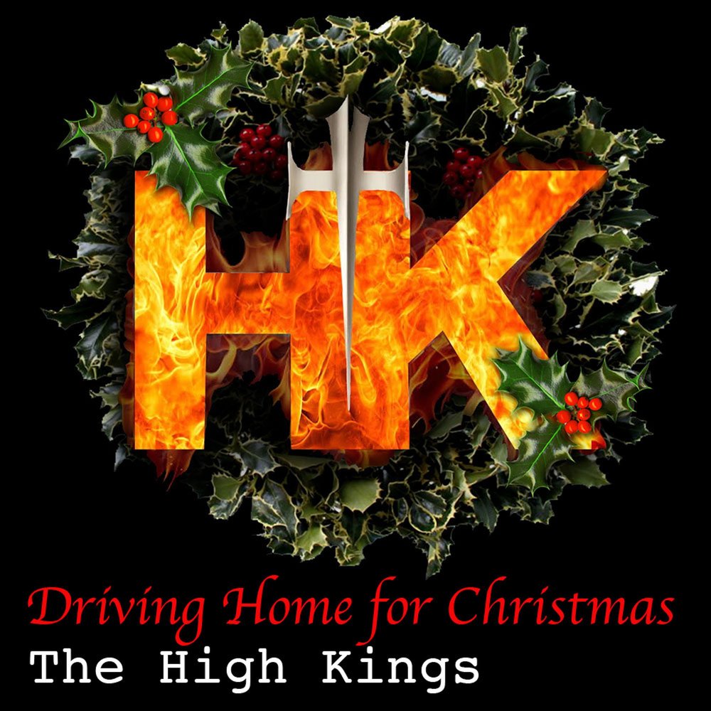 The high kings. Driving Home for Christmas.