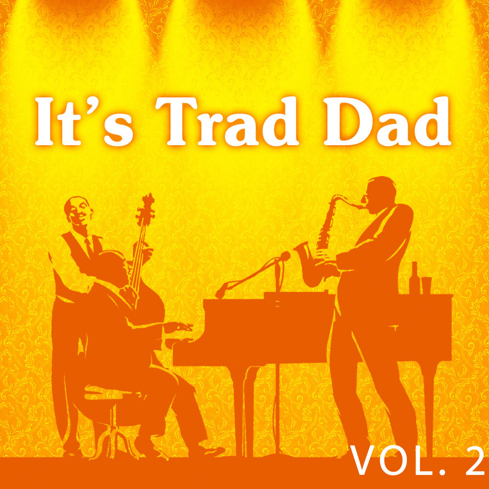 Альбом It's Trad Dad Vol. 2 слушать онлайн бесплатно на Яндекс.Музыке ...