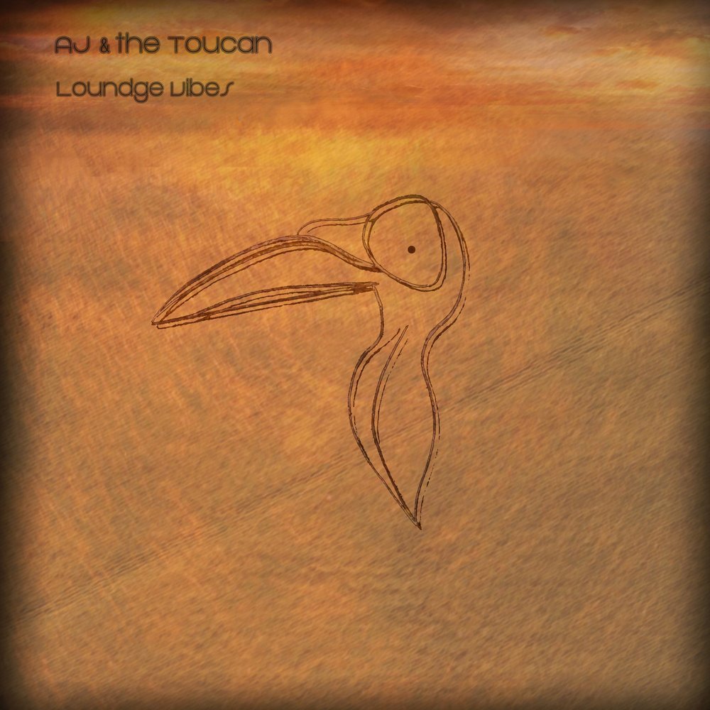 Loundge Vibes - AJ & the Toucan. 