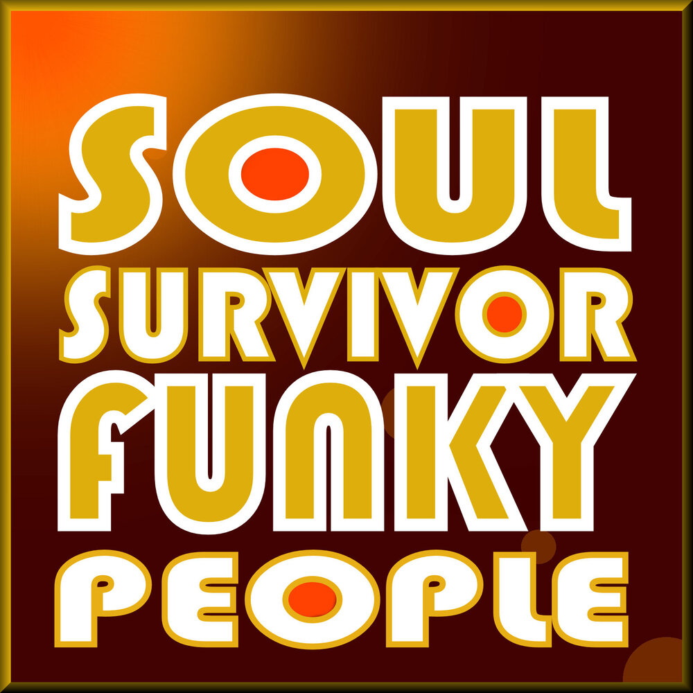 Funky people. Соул Сурвивор. Soul Survivor.