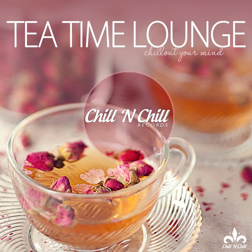 Lounge time. Чай чилаут. Chillout your Mind. Lounge time перевод. Marga Sol Nightchill.