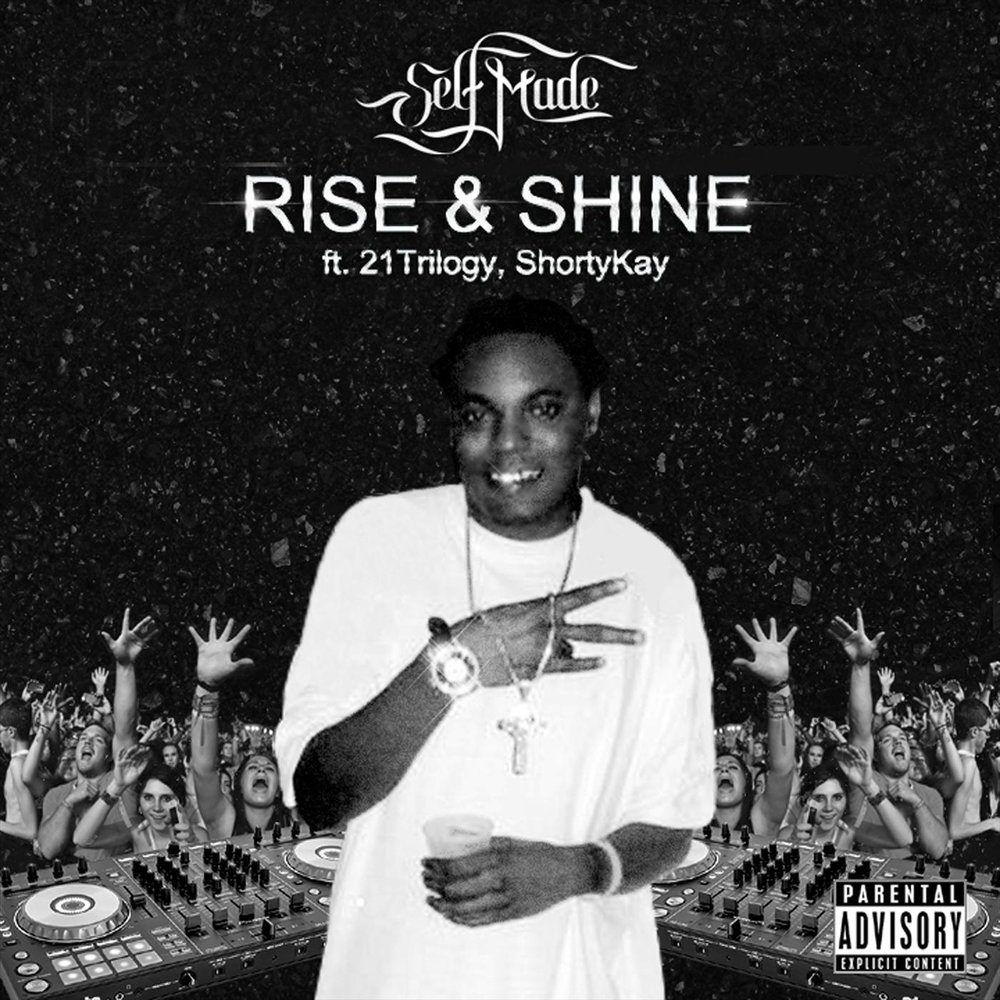 Слушать песню shine. Rise and Shine. Песня Rise and Shine. Selfmade исполнитель. Self made Music.