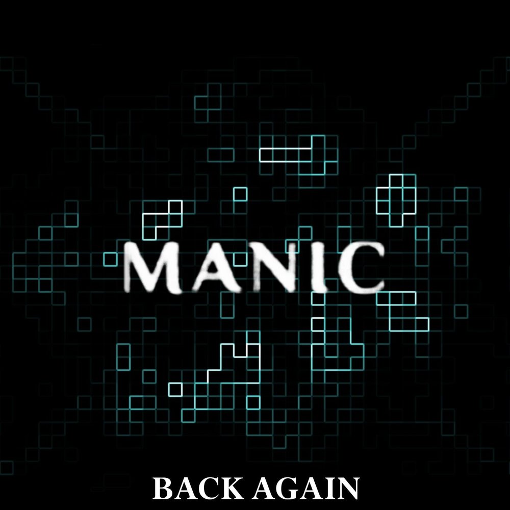 Get back again. Альбом Manic. Maniac альбом.