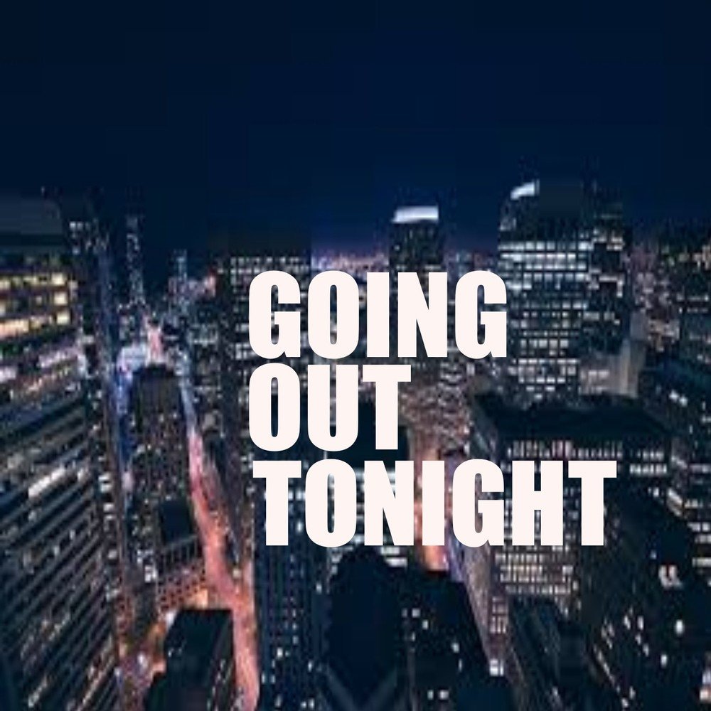 I think i go out tonight. I don't Fancy go out Tonight. Are you going out Tonight?. Let's go out Tonight. I not to go out Tonight.