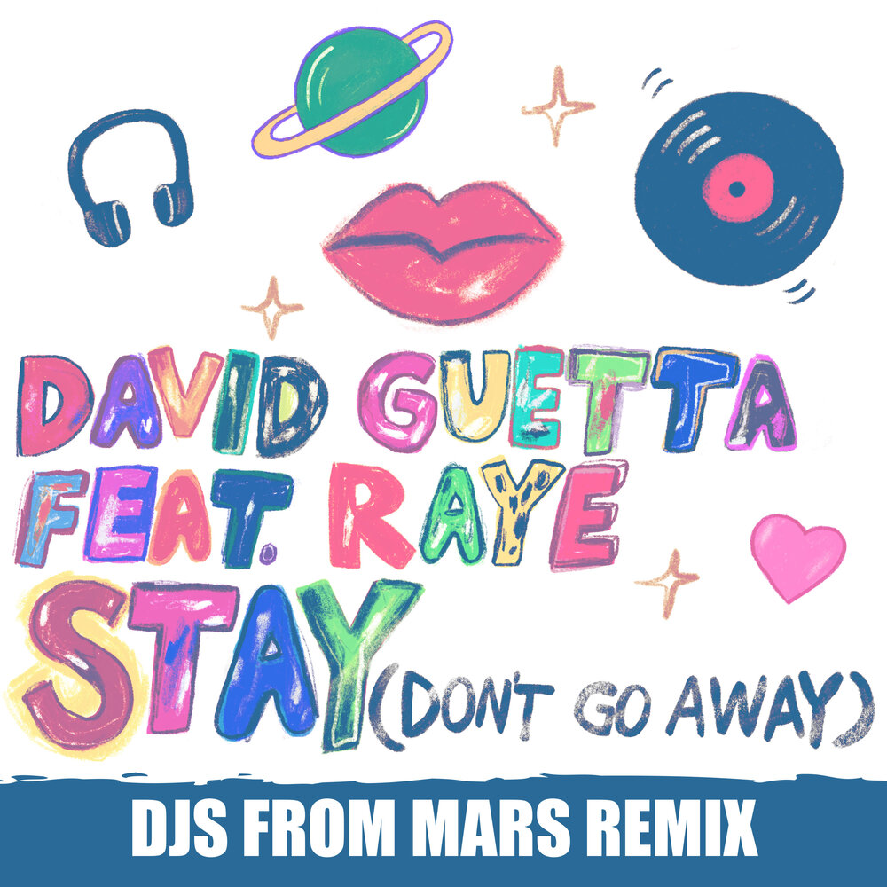 David Guetta and Raye. David Guetta - stay. David Guetta feat. Raye - stay (don't go away). David Guetta featuring Raye - stay (don't go away) (Nicky Romero Remix). Don stay away