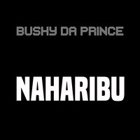 Bushy Da Prince — Naharibu  200x200