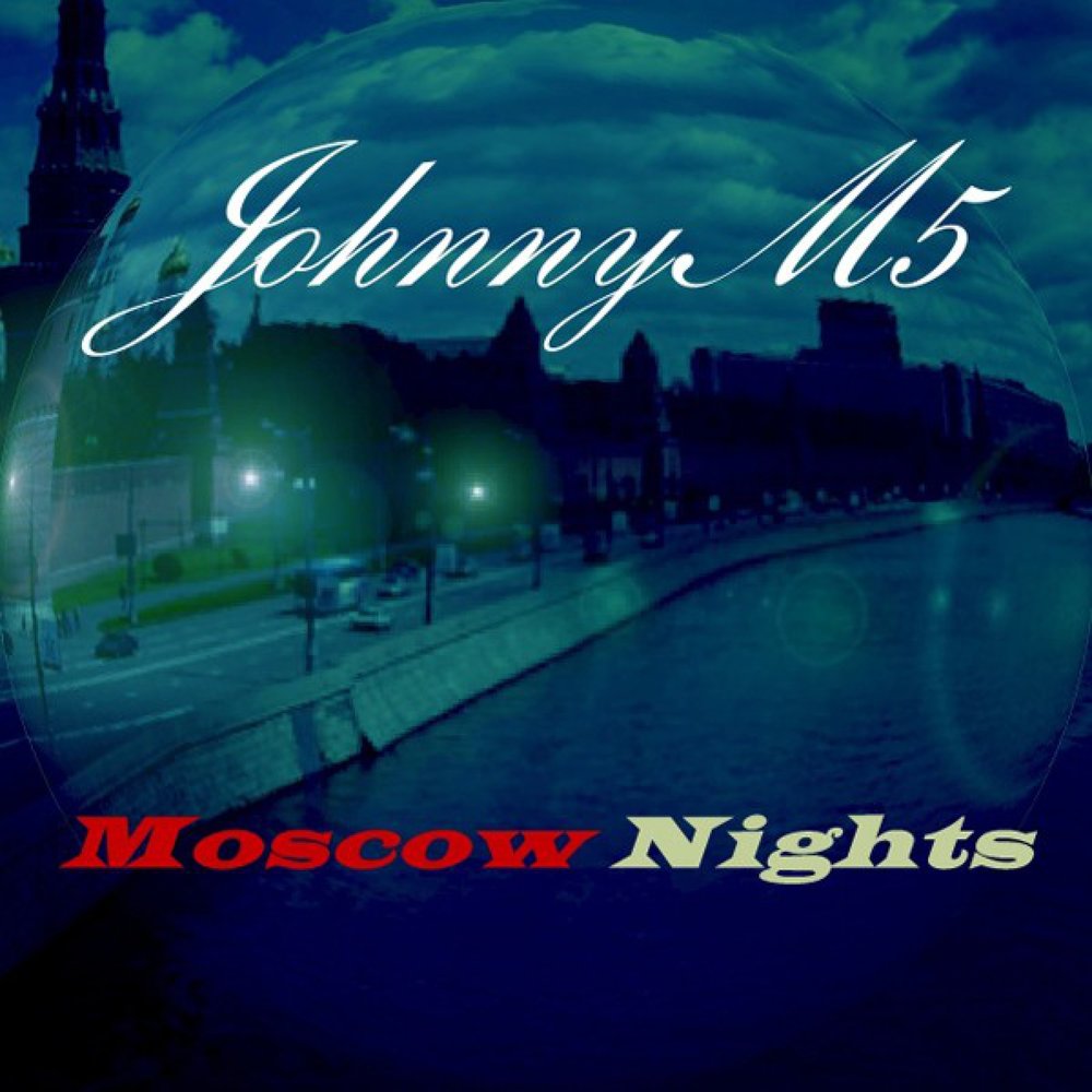 Московская ночь песня год. Johnnym5 Moscow Nights. Johnny m5. Johnnym5 2021. Moscow Night слова.