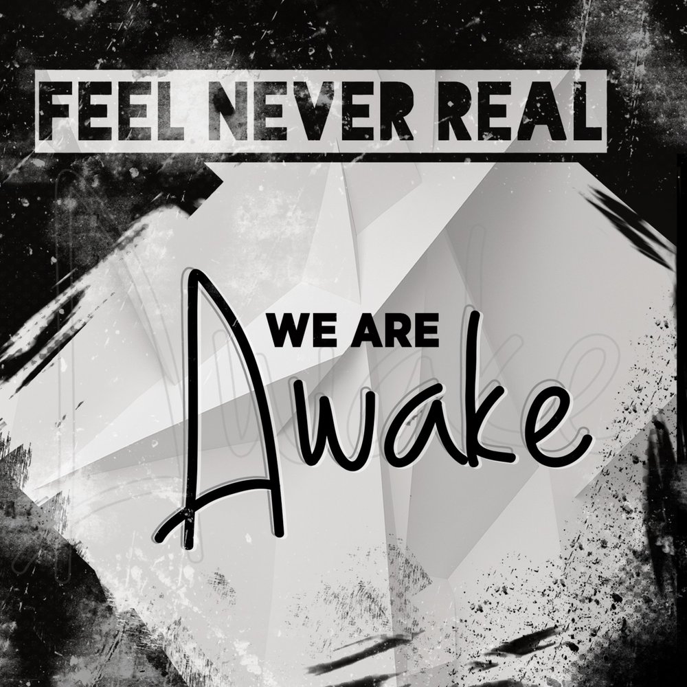 Never really was. Feel never. Feel never real группа. Never Awake. Feel Awake.