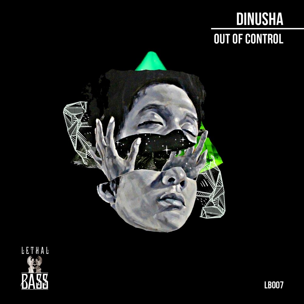 Takes one to know one. Dinusha. Out of Control (2017). DNB Lethal.