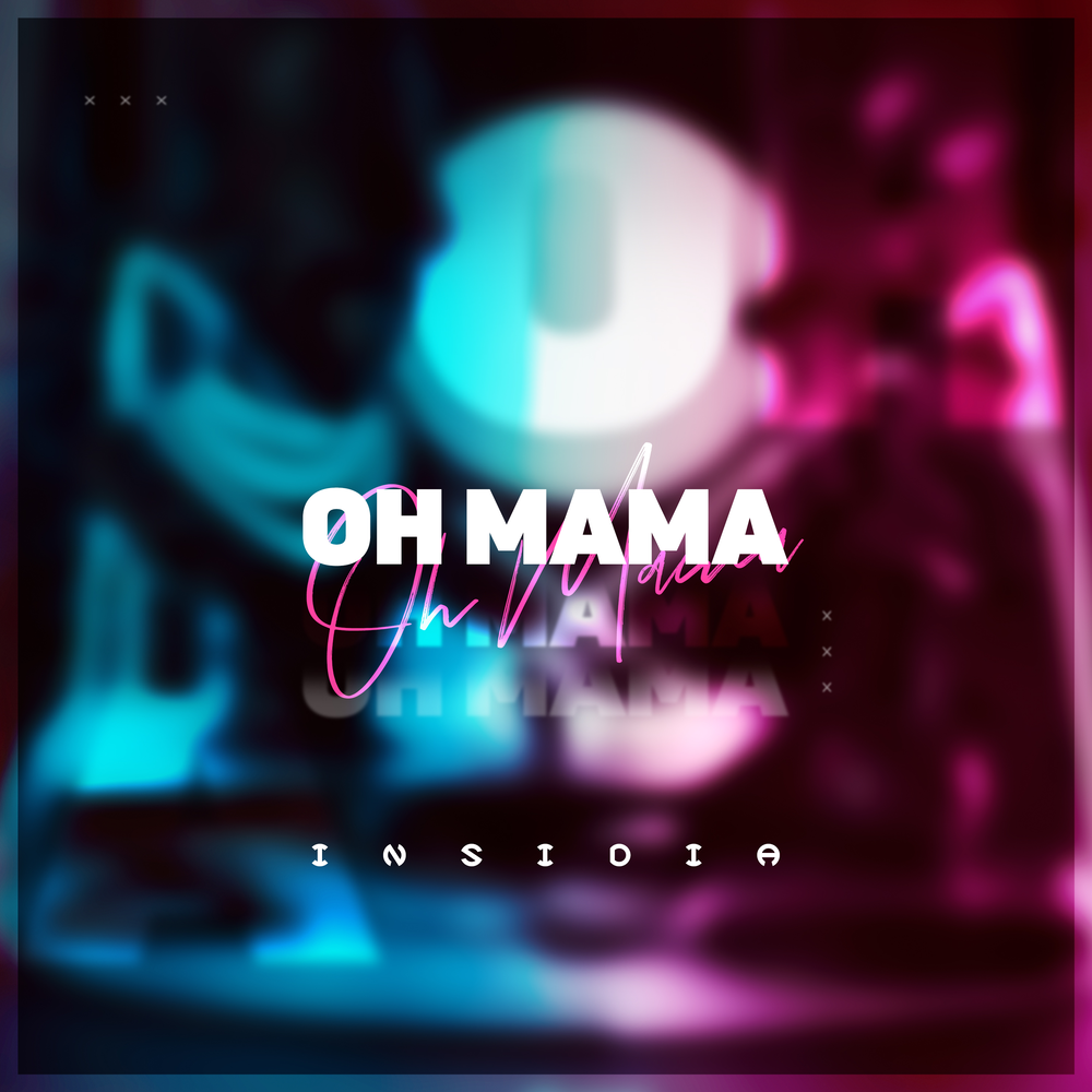 Улица мама рингтон. Oh mama. Oh Oh mama. Рингтон мамочка. Insidia.