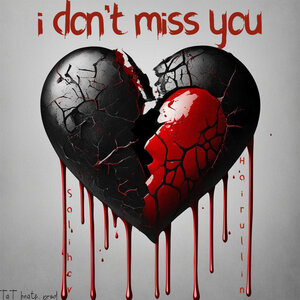 i don't miss you