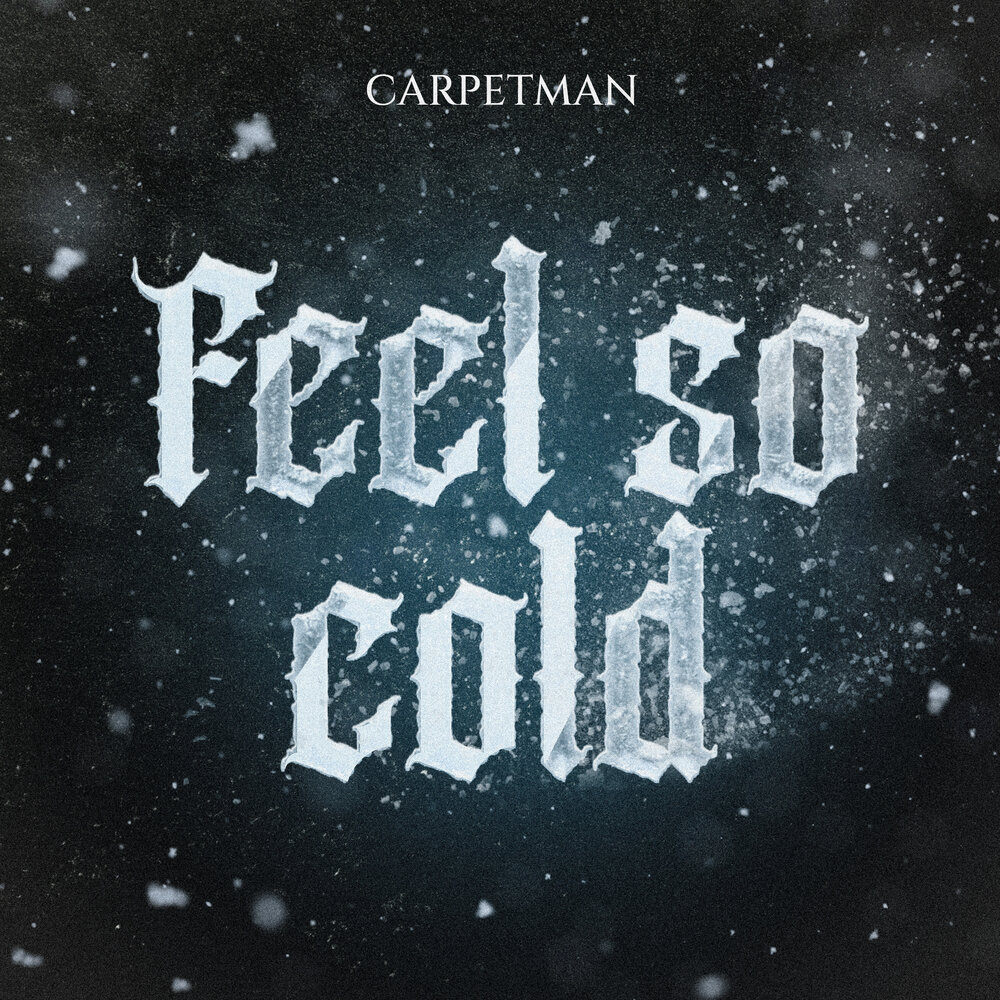 Carpet man feel so cold перевод