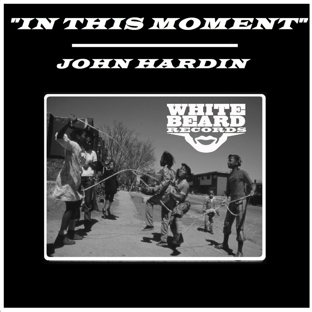 Just feel this moment. Johnny Hardin.