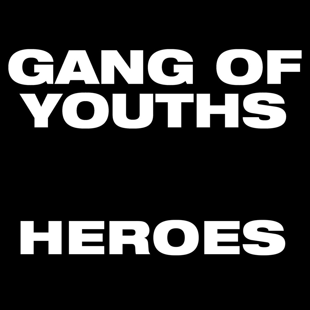 Heroes single. Gang of Youths. Fake Hero gang.