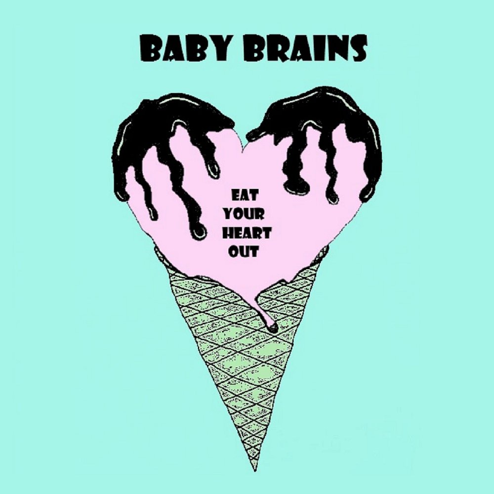 Walking brain. Baby Brain. Eat your Heart out. Heart в аут. Go easy Baby песня.