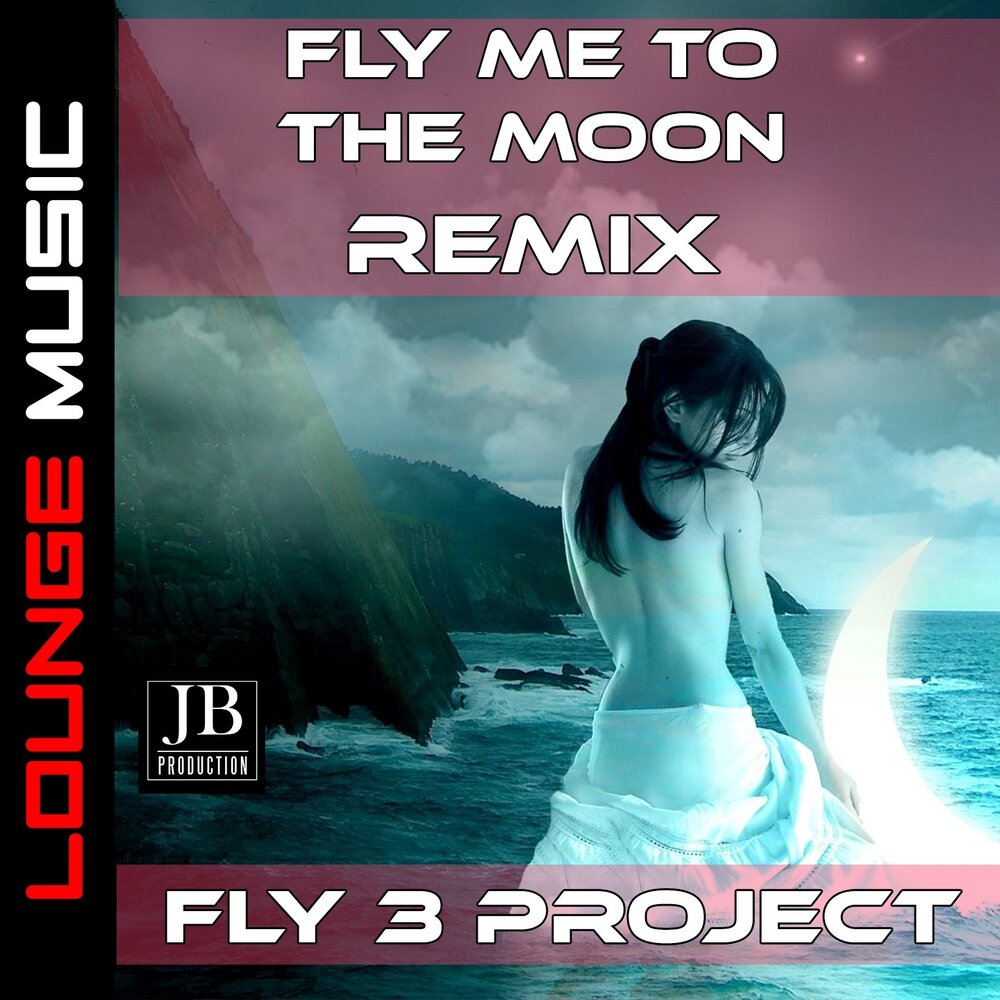 Fly ремикс. Fly Project альбомы. Fly to the Moon. Modern talking Fly to the Moon. Fly me to the Moon.