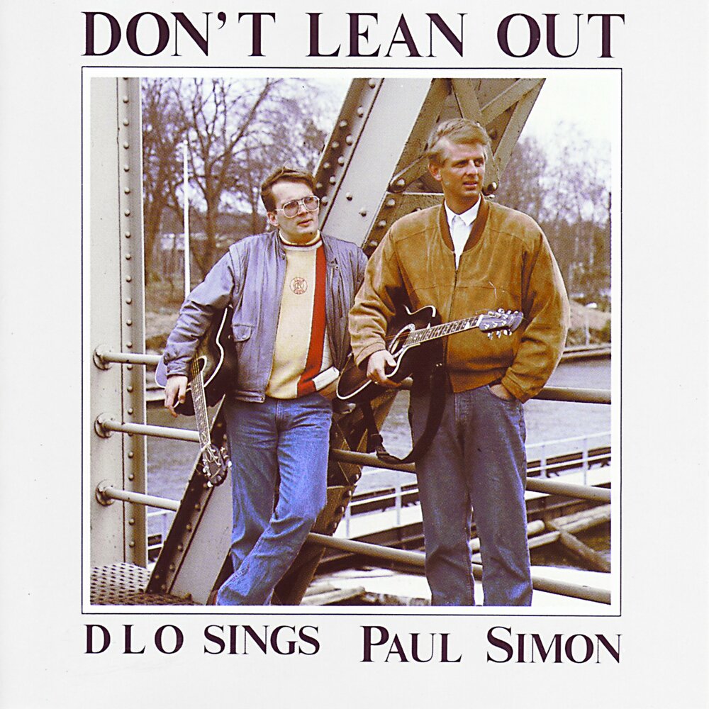 Paul Simon Paul Simon 1972. Don't Lean on. Don t Lean in. Lean out.