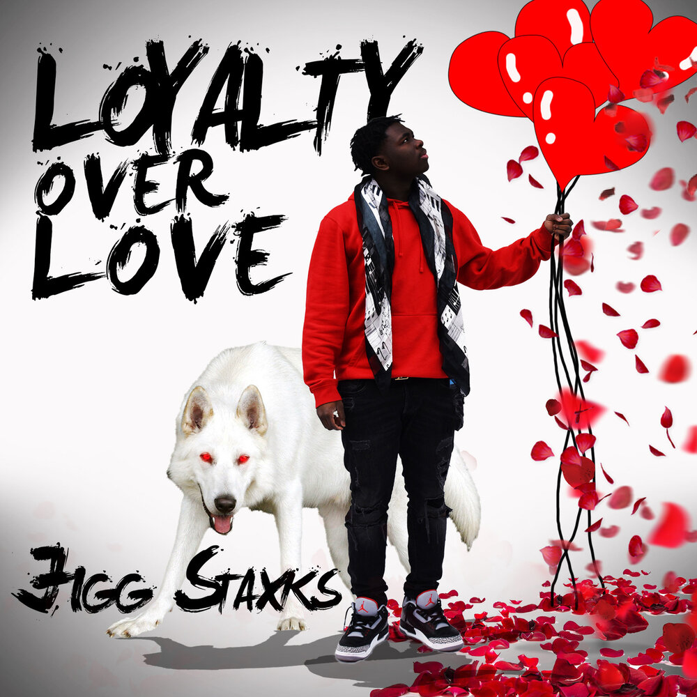 Jigg Staxks альбом Loyalty over Love слушать онлайн бесплатно на Яндекс Муз...