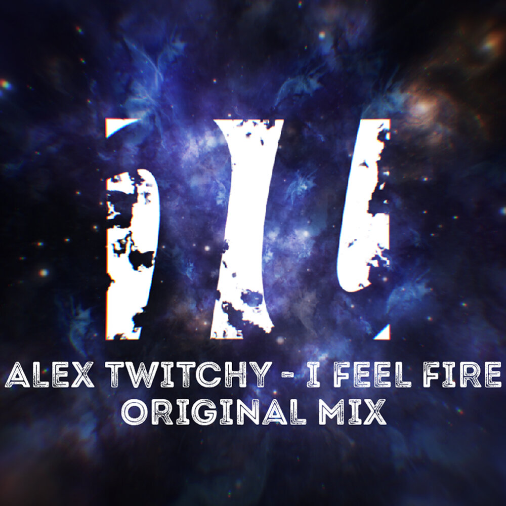 Alex fire. Alex feel. I feel Fire. Alex twitchy постеры. Alex on Fire.