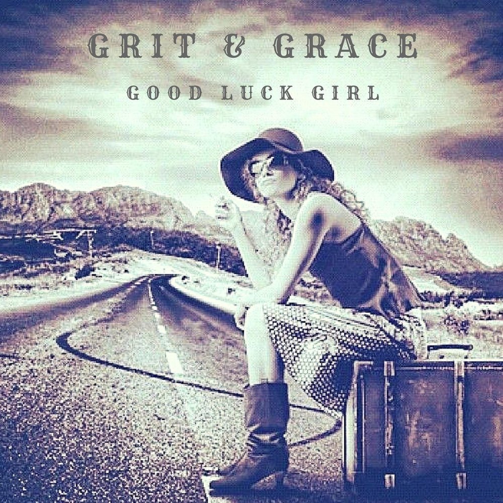 Girl luck. Grit певица. goody grace. luck girl. nothing beats grit.