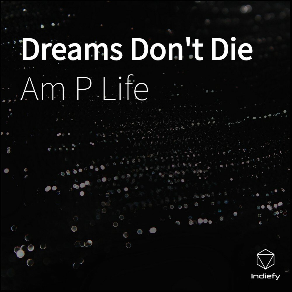 Dreams don t die