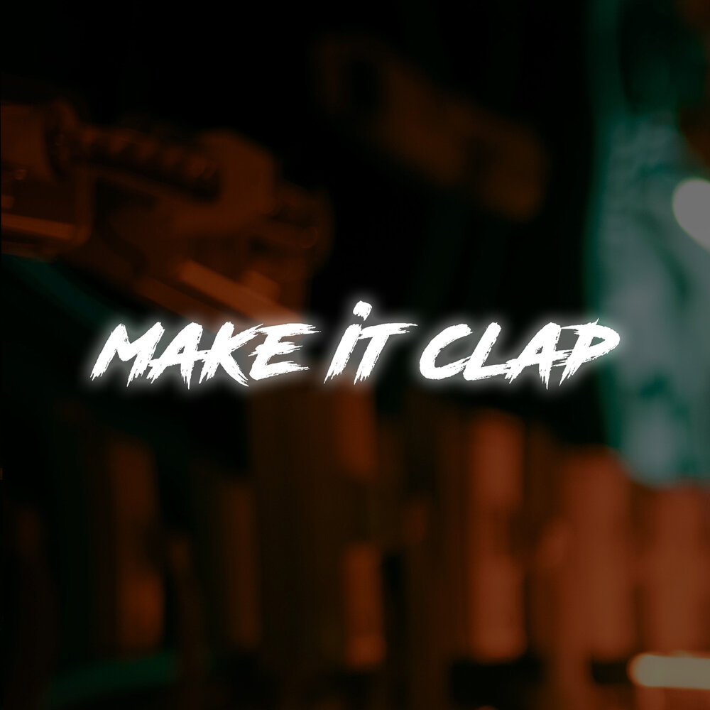 Make it Music. Make it песня. She make it Clap.