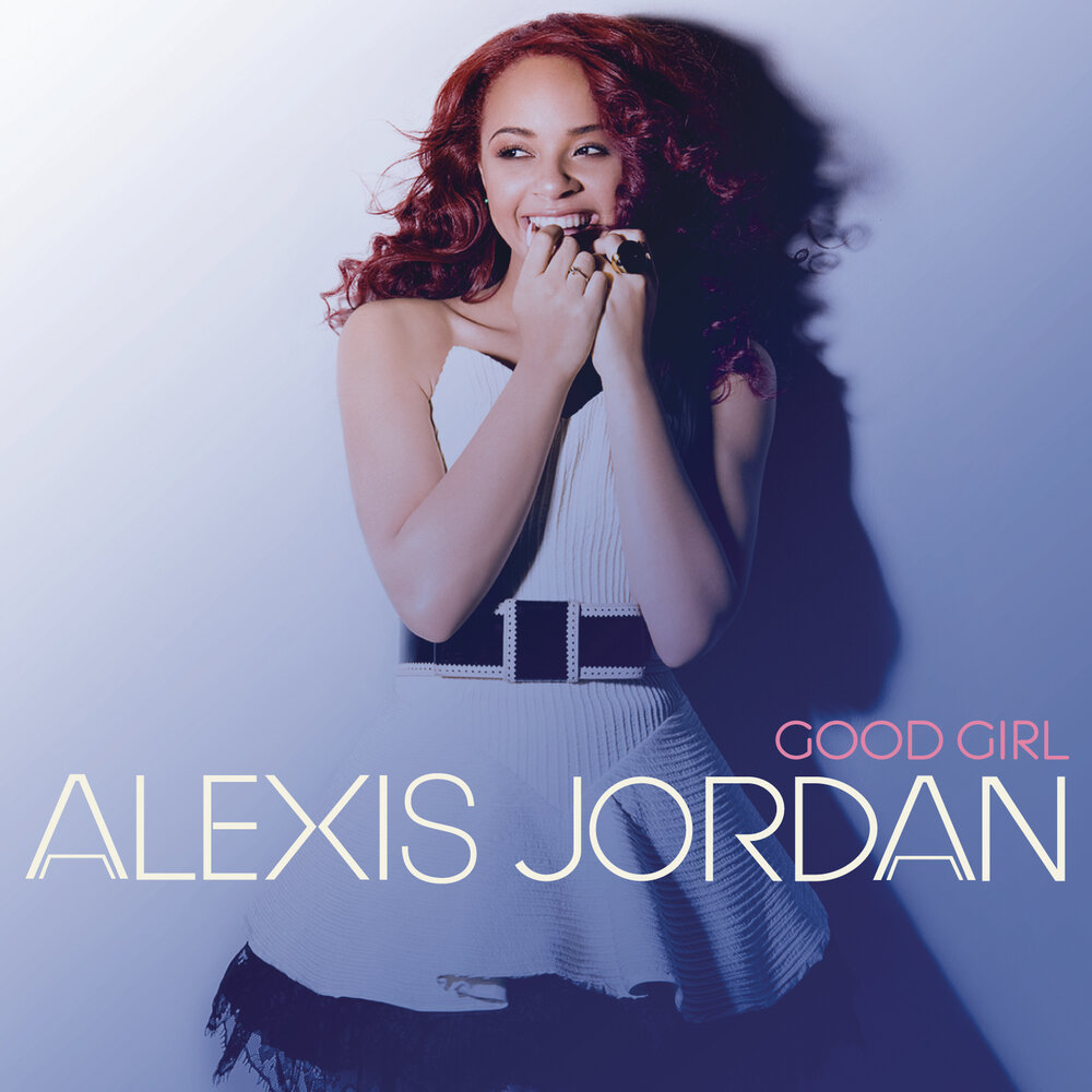 Im good girl. Алексис Джордан. Alexis Jordan good girl. Good girl песня. Девушка из обложки свое ФМ.