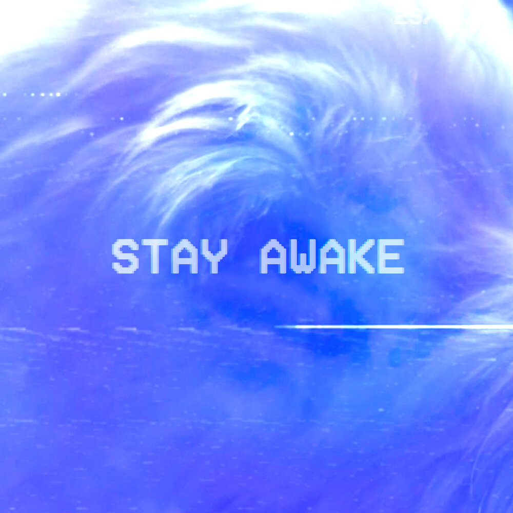 Stay awake. Обои с надписью stay Awake. Stay Awake sleepwoka. Minelli - stay Awake.