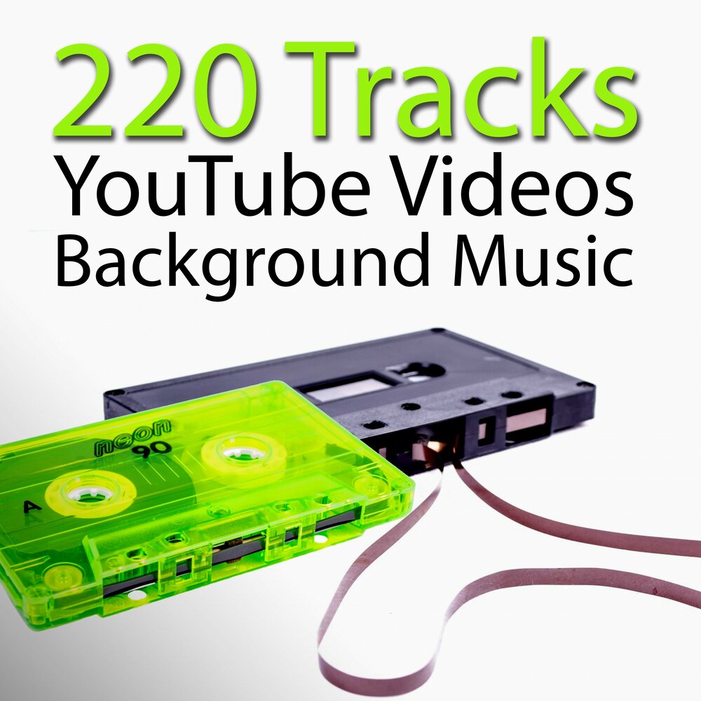  220 tracks youtube videos background music soundtrack music