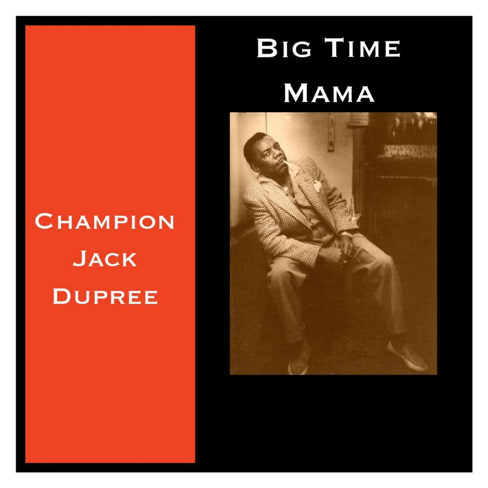 Time mama. Champion Jack Dupree - Junker's Blues. Champion Jack Dupree mp3 torrent.