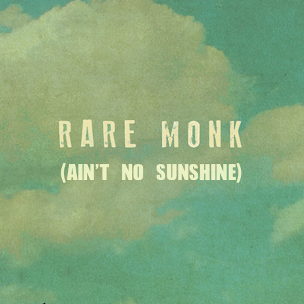 Rare Monk. Rare Monk Power. Ain't no Sunshine album Cover.